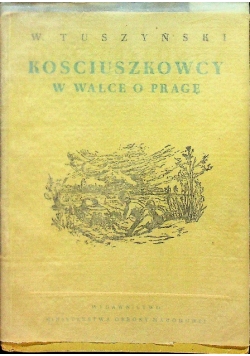 Kościuszkowcy w walce o Pragę
