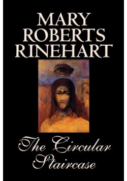 The Circular Staircase by Mary Roberts Rinehart, Fiction, Classics, Mystery & Detective