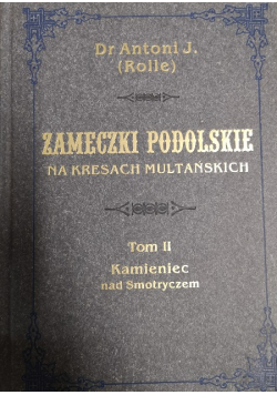 Zameczki podolskie na kresach multańskich Tom II Reprint z 1880 r.