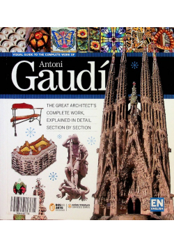 Visual Guide to the Complete Work of Antoni Gaudi