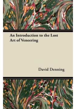 An Introduction to the Lost Art of Veneering