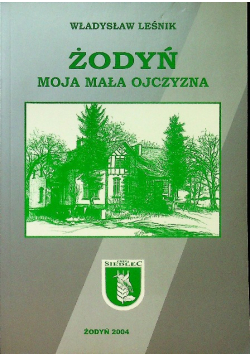 Żodyń  Moja mała ojczyzna