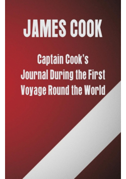 Captain Cook's Journal During the First Voyage Round the World