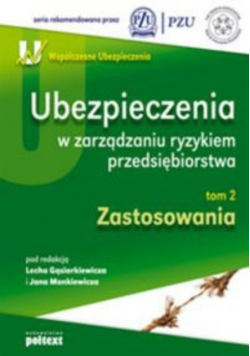 Ubezpieczenia w zarządzaniu ryzykiem przedsiębiorstwa tom 2