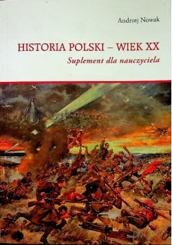 Historia Polski - wiek XX Suplement dla nauczyciela