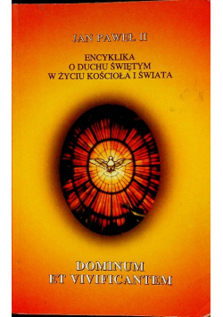Encyklika Dominum Et Vivificantem. O Duchu Świętym w życiu Kościoła i Świata