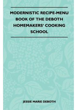 Modernistic Recipe-Menu Book Of The DeBoth Homemakers' Cooking School