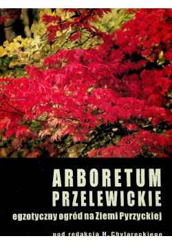Arboretum przelewickie egzotyczny ogród na Ziemi Pyrzyeckiej