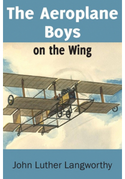 The Aeroplane Boys on the Wing or Aeroplane Chums in the Tropics