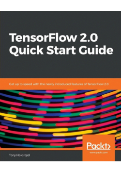 TensorFlow 2.0 Quick Start Guide