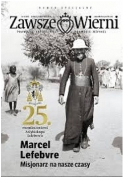 Zawsze wierni numer 4 Marcel Lefebvre misjonarz naszych czasów