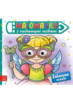Malowanka z ruchomymi oczkami. Zabawne maski