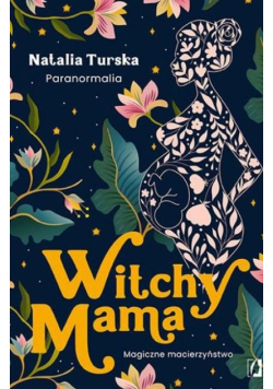 Witchy Mama. Magiczne macierzyństwo