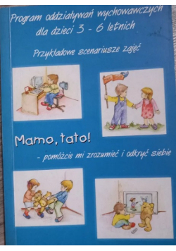 Mamo Tato Pomóżcie Mi Zrozumieć I Odkryć Siebie