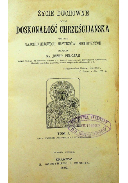 Życie duchowe czyli doskonałość chrześcijańska Tom 1 1892 r.