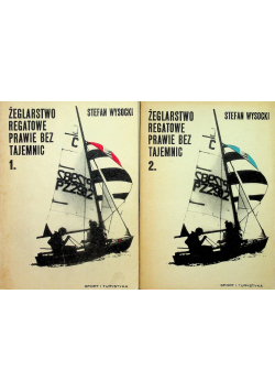 Żeglarstwo regatowe prawie bez tajemnic Tom I i II