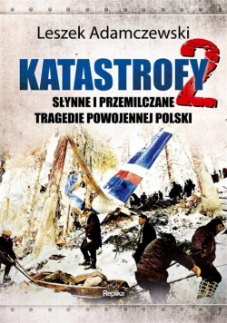 Katastrofy Tom 2 Słynne i przemilczane tragedie