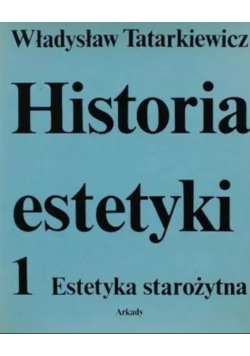 Historia estetyki Tom 1 Estetyka starożytna