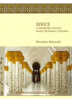 Szkice o geometrii i sztuce: między Wsch. a Zach.
