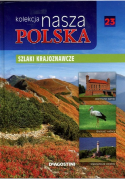 Kolekcja Nasza Polska tom 23 Szlaki krajoznawcze