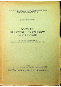 Początki Klasztoru Cystersów  w Sulejowie Tom XV 1949 r.