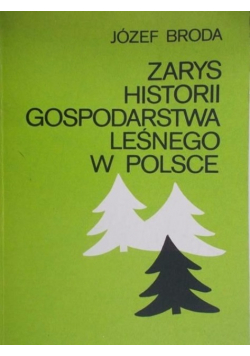 Zarys Historii Gospodarstwa Leśnego w Polsce