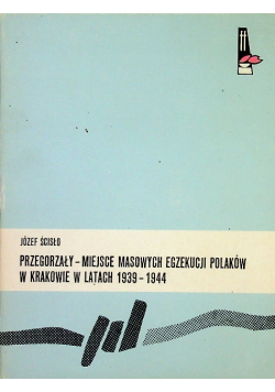 Przegorzały miejsce masowych egzekucji w Krakowie w latach 1939 - 1944
