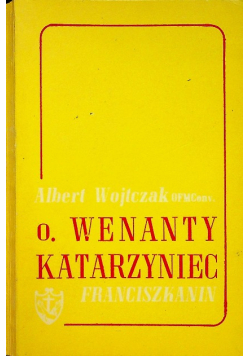 O  Wenanty Katarzyniec Franciszkanin