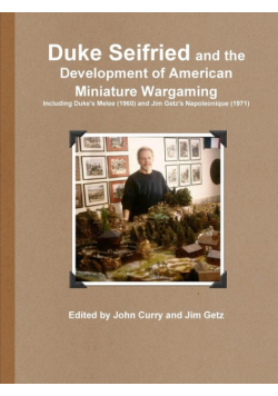 Duke Seifried and the Development of American Miniature Wargaming Including Duke's Melee (1960) and Jim Getz's Napoleonique (1971)