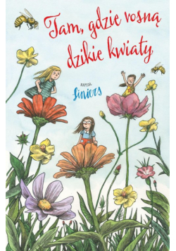 Tam, gdzie rosną dzikie kwiaty