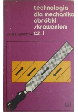 Technologia dla mechanika obróbki skrawaniem część 1