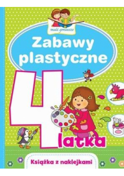 Mali geniusze. Zabawy plastyczne 4-latka