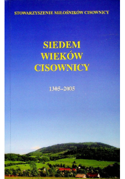 Siedem wieków Cisownicy 1305 - 2005