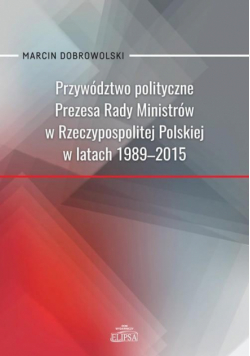 Przywództwo polityczne Prezesa Rady Ministrów..