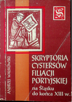 Skryptoria cystersów filiacji portyjskiej na Śląsku do końca XIII w