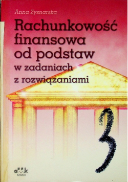 Rachunkowość finansowa od podstaw w zadaniach i rozwiązaniach