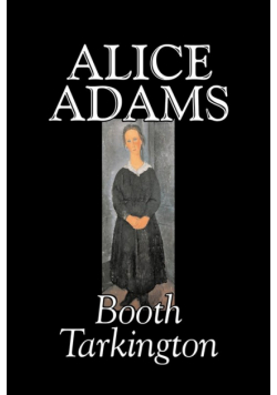 Alice Adams by Booth Tarkington, Fiction, Classics, Literary