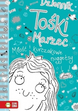 Dziennik Tośki Marzec Miłość i kurczakowe nuggetsy