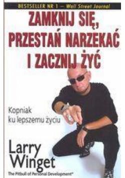 Zamknij się, przestań narzekać i zacznij żyć