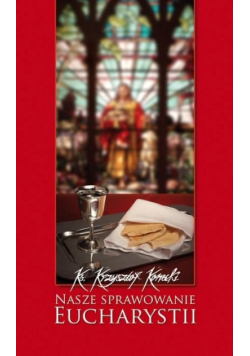Nasze sprawowanie Eucharystii