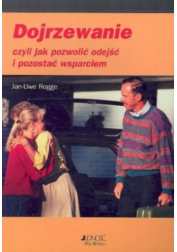 Dojrzewanie czyli jak pozwolić odejść i pozostać wsparciem