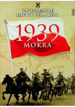 Zwycięskie bitwy Polaków Tom 2 1939 Mokra