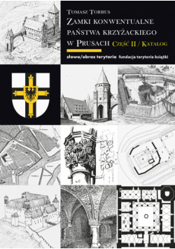 Zamki konwentualne państwa krzyżackiego w Prusach Część II