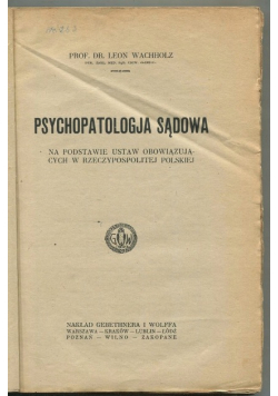 Psychopatologia sądowa na podstawie ustaw obowiązujących w rzeczpospolitej polskiej 1923 r.