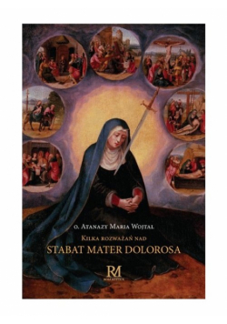Kilka rozważań nad Stabat Mater Dolorosa