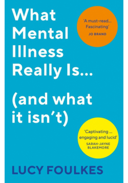 What Mental Illness Really Is… (and what it isn’t)
