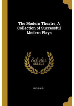 The Modern Theatre; A Collection of Successful Modern Plays