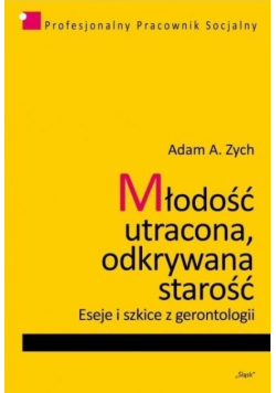 Młodość utracona odkrywana starość