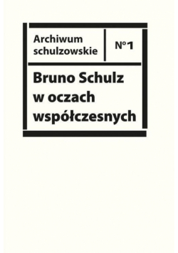 Bruno Schulz w oczach współczesnych