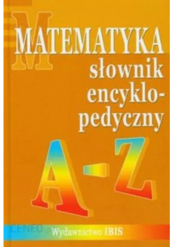 Matematyka słownik encyklopedyczny A Z